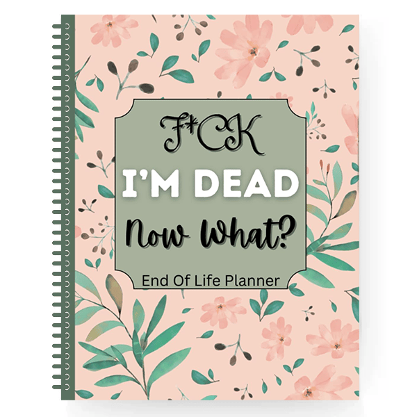 "F*ck I'm Dead! "- End of Life Planner🖤🔥