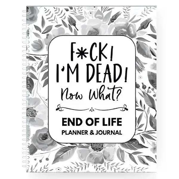 "F*ck I'm Dead! "- End of Life Planner🖤🔥