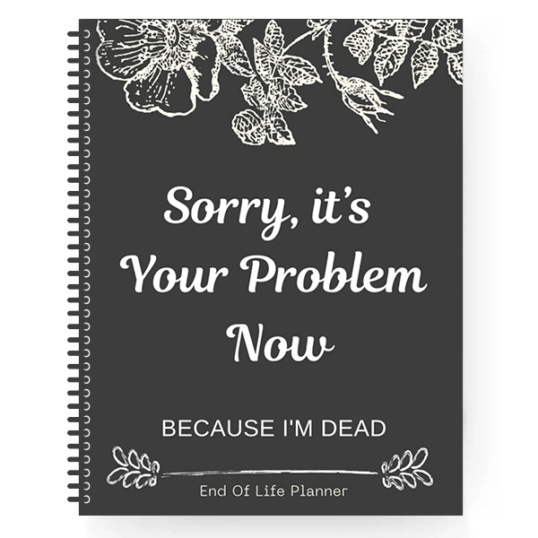 "F*ck I'm Dead! "- End of Life Planner🖤🔥